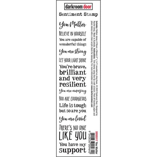 Darkroom Door - Sentiment Stamp - You Matter. Darkroom Door Sentiment Stamps are mounted on cling foam. Use as an entire strip of sentiments on your cards and projects, or trim each sentiment into individual stamps. Available at Embellish Away located in Bowmanville Ontario Canada.