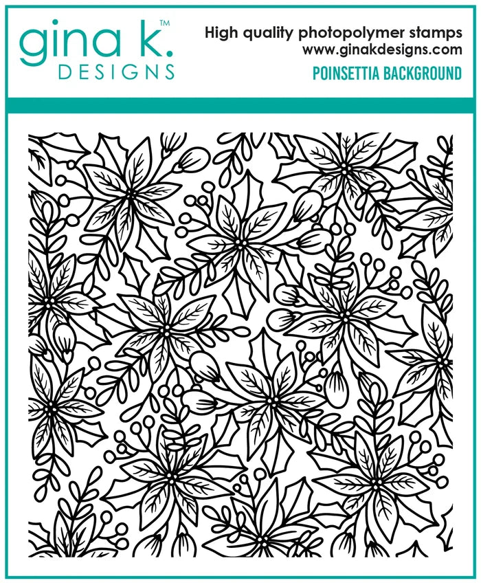 Gina K. Designs - Background Stamp - Poinsettia. Gina K. Designs - Background Stamp - Poinsettia. Poinsettia Background is a stamp set by Arjita Singh. This set is made of premium clear photopolymer and measures 6" X 8". Made in the USA. Available at Embellish Away located in Bowmanville Ontario Canada.