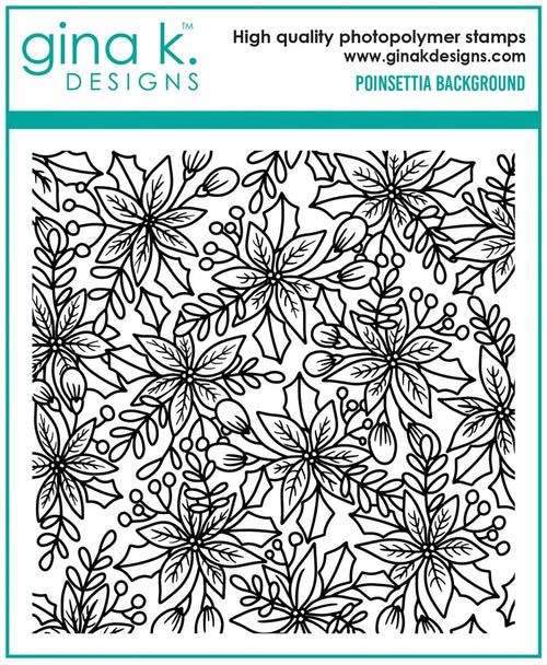 Gina K. Designs - Background Stamp - Poinsettia. Gina K. Designs - Background Stamp - Poinsettia. Poinsettia Background is a stamp set by Arjita Singh. This set is made of premium clear photopolymer and measures 6" X 8". Made in the USA. Available at Embellish Away located in Bowmanville Ontario Canada.