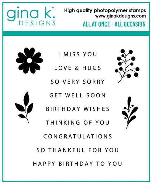 Gina K. Designs - Stamp - All At Once. This set is made of premium clear photopolymer. Made in the USA. Available at Embellish Away located in Bowmanville Ontario Canada.