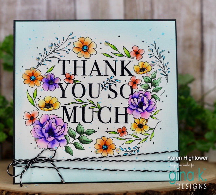 Gina K. Designs - Stamp - I Just Wanted to Say Thank You. I Just Wanted to Say Thank You is a stamp set by Hannah Drapinski. This set is made of premium clear photopolymer and measures 6" X 8". Made in the USA. Available at Embellish Away located in Bowmanville Ontario Canada. Example by brand ambassador.