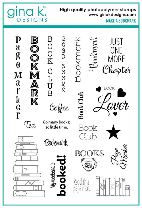Gina K. Designs - Stamp - Make a Bookmark. This set is made of premium clear photopolymer and measures 6" X 8". Made in the USA. Available at Embellish Away located in Bowmanville Ontario Canada.