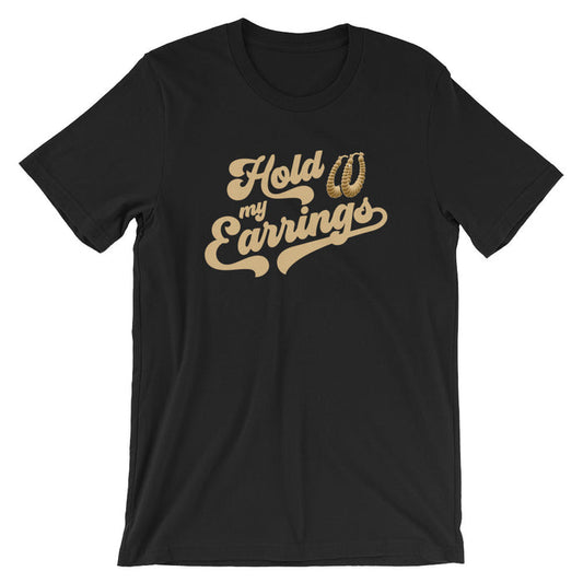 Hold my Earrings Black shirt with gold text from sew bonita