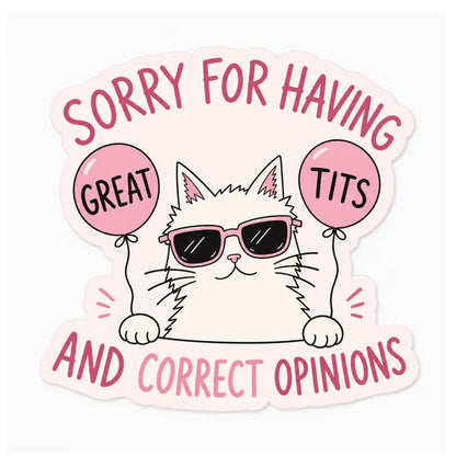 Sorry For Having Great T*** & Correct Opinions Sticker