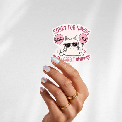 Sorry For Having Great T*** & Correct Opinions Sticker